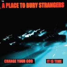 Change Your God/Is It Time