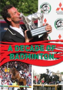 Badminton Horse Trials: A Decade of Badminton