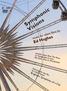 Symphonic Visions - Music for Silent Films By Ed Hughes