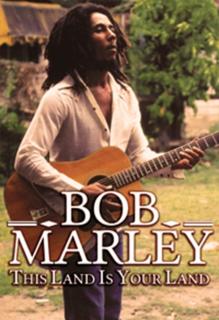 Bob Marley: This Land Is Your Land