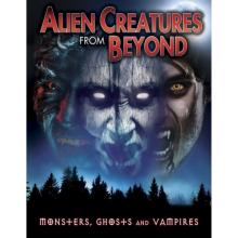 Alien Creatures from Beyond - Monsters, Ghosts and Vampires