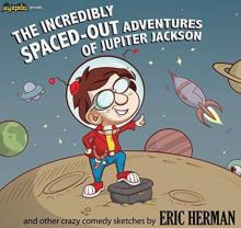 The Incredibly Spaced-out Adventures of Jupiter Jackson