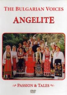 Bulgarian Voices Angelite: Passion and Tales