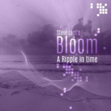 Steve Last's Bloom: A Ripple in Time