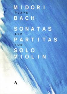 Midori Plays Bach Sonatas and Partitas for Solo Violin