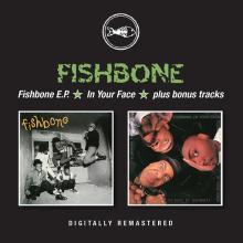 Fishbone EP/In Your Face/Plus Bonus Tracks