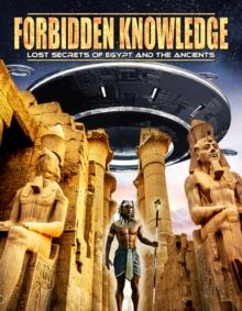 Forbidden Knowledge - Lost Secrets of Egypt and the Ancients
