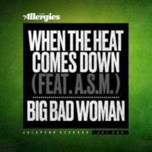 When the Heat Comes Down/Big Bad Woman