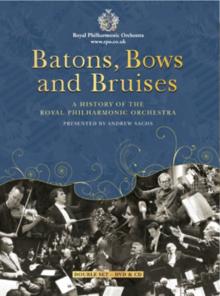Batons, Bows and Bruises - A History of the Royal Philharmonic...