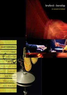 Bill Bruford's Earthworks: Footloose in NYC/In Concert in Holland