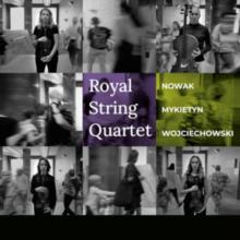 Royal String Quartet: Nowak/Mykietyn/Wojciechowski